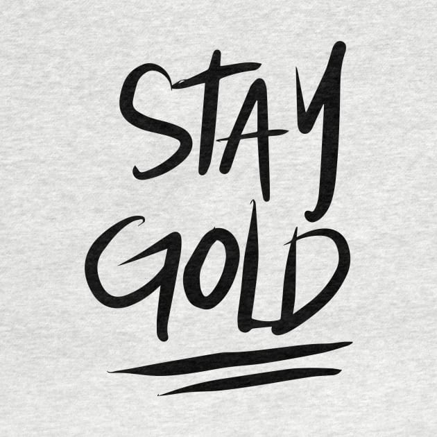 Stay Gold - Black by TheGypsyGoddess